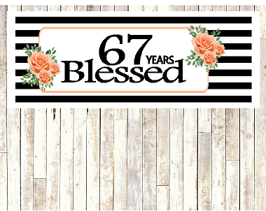 Number 67- 67th Birthday Anniversary Party Blessed Years Wall Decoration Banner 10 x 50inches