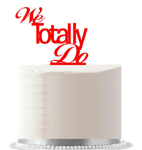 We Totally Do Red Wedding - Engagement Party Elegant Cake Decoration Topper